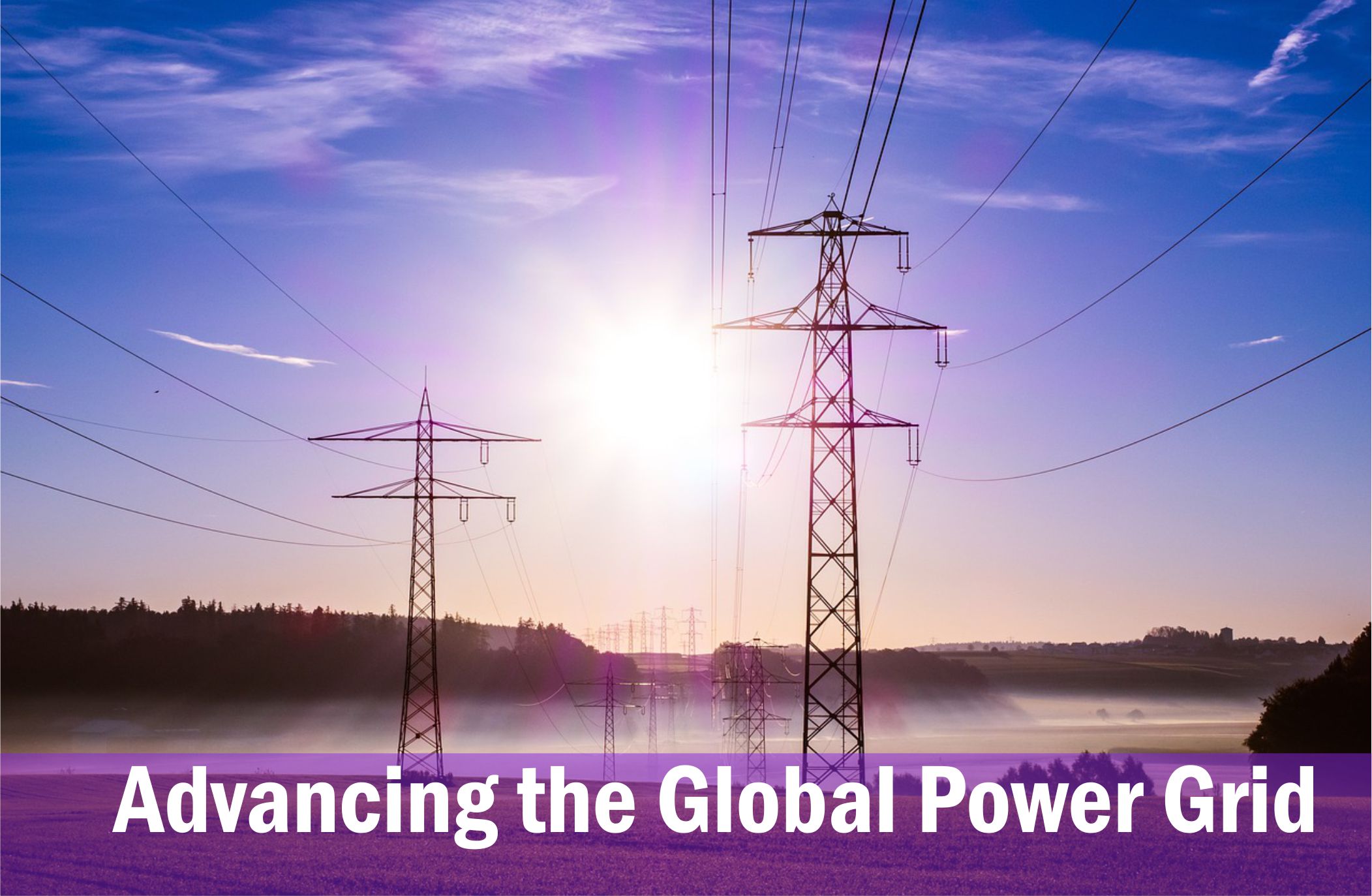Advancing the Global Power Grid: A Roadmap for the Future
